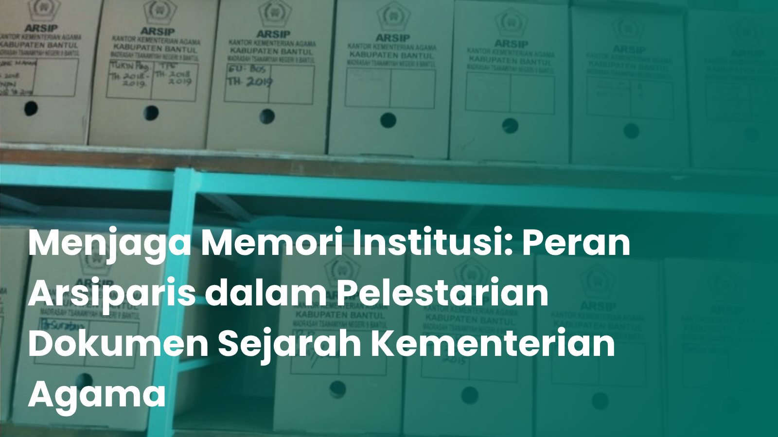 Menjaga Memori Institusi: Peran Arsiparis dalam Pelestarian Dokumen Sejarah Kementerian Agama